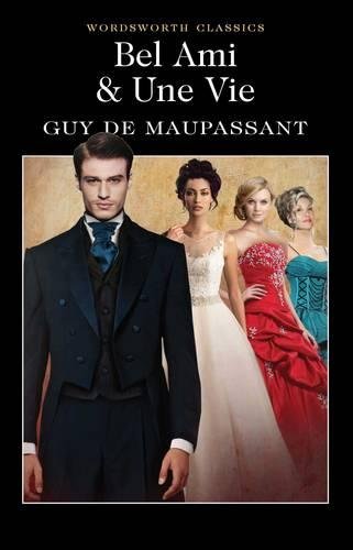 Bel Ami: Or, The History of a Scoundrel (Wordsworth Classics)