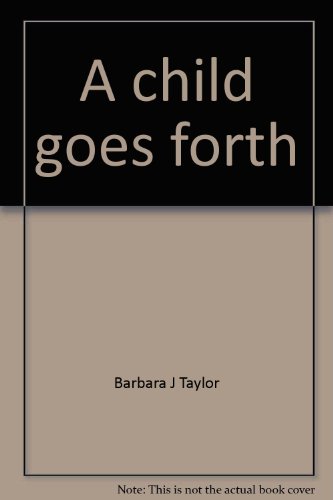 A child goes forth: A curriculum guide for teac... 0842502475 Book Cover