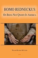 Homo Redneckus: On Being Not Qwhite In America 0875869211 Book Cover