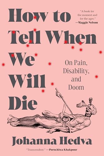 How to Tell When We Will Die: On Pain, Disability, and Doom