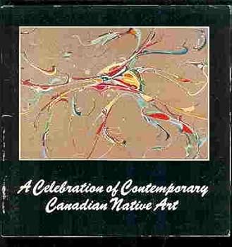 Paperback A Celebration of Contemporary Canadian Native Art Book