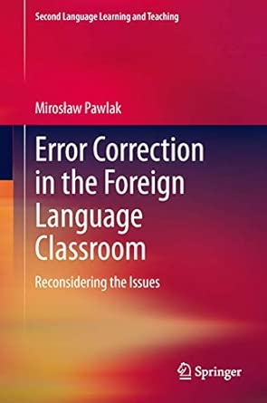 Error Correction in the Foreign Language Classroom: Reconsidering the Issues 2014th Edition book cover