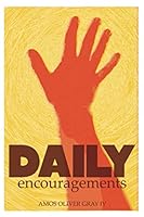 Daily encouragements: Encouraging the Heart & Strengthening the Soul 1070182257 Book Cover
