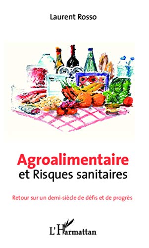 livre Agroalimentaire et risques sanitaires: Retour sur un demi-siècle de défis et de progrès