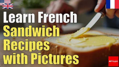 Learn French sandwich recipes with pictures | Natural Listening | Must-Know
