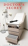  Gay\'s Anatomy: Doctor\'s Secret (medical, younger/older, taboo) (English Edition)