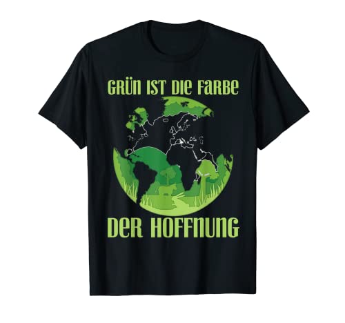 Grün Ist Die Farbe Der Hoffnung Umwelt T-Shirt