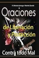 Oraciones de Liberacion y Proteccion Contra Todo Mal (Spanish Edition) 1631382950 Book Cover