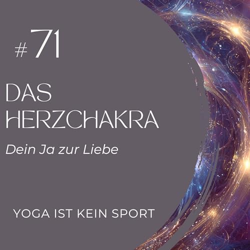 #71 Das Herzchakra - Dein Ja zur Liebe