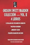 ORISON SWETT MARDEN COLECCIÃ“N €” VOL. II €” 4 LIBROS (El Milagro Del Pensamiento Correcto; Voluntad De Hierro; AmbiciÃ³n y Ã‰xito; PequeÃ±os Diamantes De Ã‰xito) (Spanish Edition)