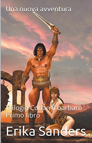  Trilogia Conan il Barbaro. Primo Libro: Una Nuova Avventura: 1