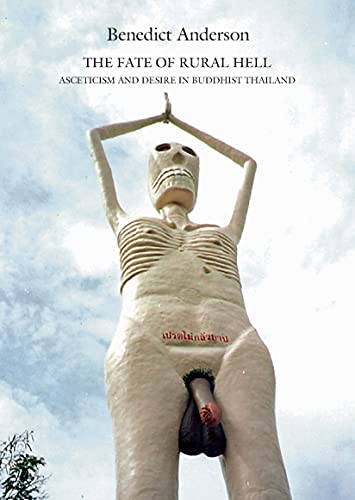 The Fate of Rural Hell: Asceticism and Desire in Buddhist Thailand (English Edition)