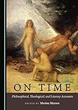  On Time: Philosophical, Theological, and Literary Accounts