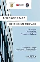DERECHO TRIBUTARIO y DERECHO PENAL TRIBUTARIO: Principios, Norma Penal y Procedimiento Penal (Spanish Edition) B0DB8XBXDV Book Cover