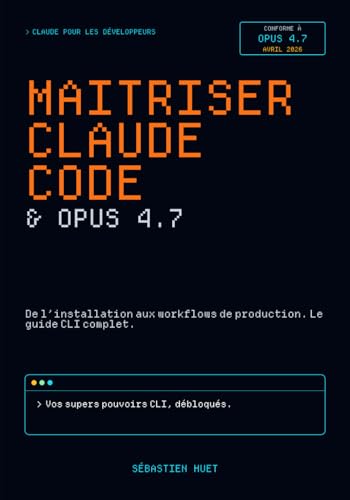 Maîtriser Claude Code & Opus 4.7: De...