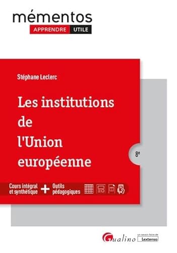 Les institutions de l'Union européenne: Une synthèse accessible et actualisée dela construction européenne, de ses institutions et de leur fonctionnement (2020-2021)