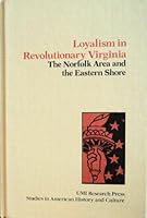 Loyalism in revolutionary Virginia: The Norfolk area and the Eastern Shore (Studies in American history and culture) 083571277X Book Cover