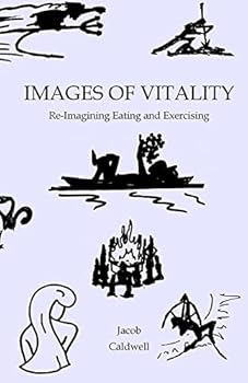 Paperback Images of Vitality: Re-Imagining Eating and Exercising Book