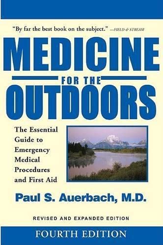 Medicine for the Outdoors: The Essential Guide to Emergency Medical Procedures and First Aid; Revised and Expanded...