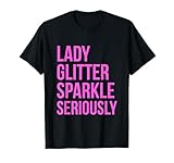 Lady Glitter Sparkle Seriously Funny T-shirt T-Shirt
