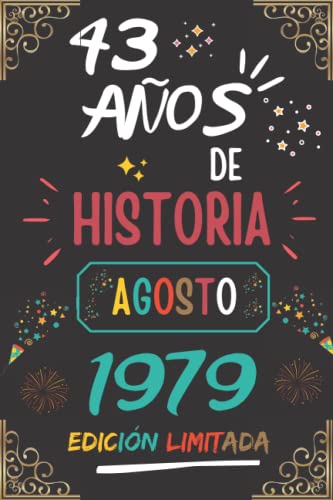CUADERNO, 43 AÑOS DE HISTORIA AGOSTO 1979 EDICIÓN LIMITADA: Regalo de 43 cumpleaños para mujeres y hombres, ideas de 43 cumpleaños... un cumpleaños... ... regalo de 43 cumpleaños para él/ella.
