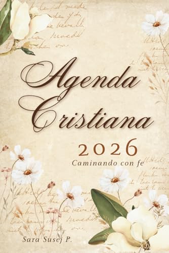 Agenda Cristiana: Planea tu año con Dios, fortalece tu fe y alcanza tus metas espirituales.