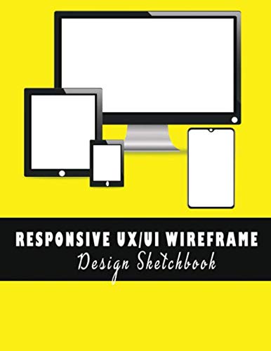 Responsive UX/UI Wireframe Design Sketchbook: Complete Wireframing and ...