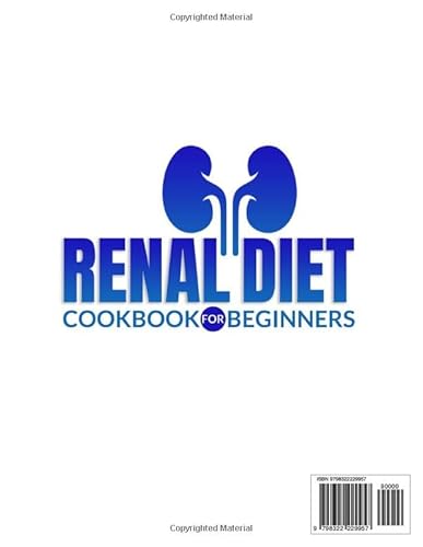 Renal Diet Cookbook for Beginners: The Proven Method That Will Help You Keep Your CKD Under Control
