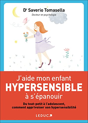 J'aide mon enfant hypersensible à l'épanouir: du...