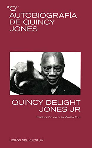 Q. Autobiografía de Quincy Jones: Autobiografía de Quincy Jones: 13 (Libros del Kultrum)