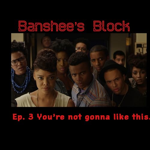 Ep. 3 You're Not gonna like this...