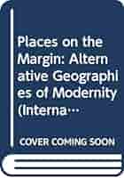 人文 \"Places on the Margin\" by Rob Shields Places on the Margin: Alternative Geographies of Modernity