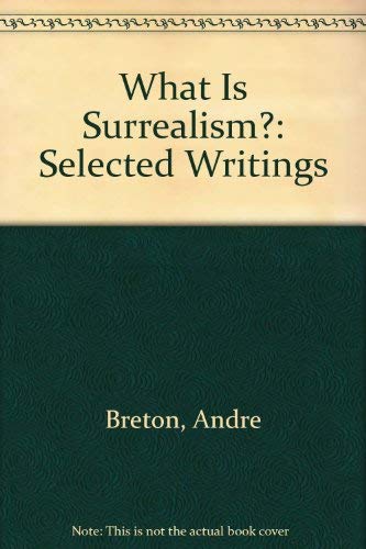 What Is Surrealism: Selected Writings
