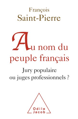 Télécharger Au nom du peuple français: Jury populaire ou juges professionnels ? (Sciences Humaines) Livre PDF Gratuit
