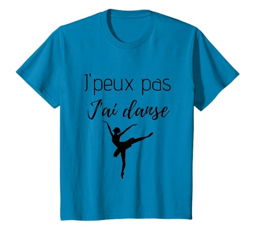 J'peux Pas J'Ai Danse Cadeau Danseuse Ballerine Fille Femme T-Shirt