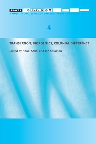 Translation, Biopolitics, Colonial Difference (Traces 4) (Traces: A Multilingual Series of Cultural Theory and Translation)
