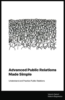 Paperback Advanced Public Relations Made Simple: Understand and Practice Public Relations Book
