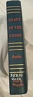 State of the Union : highlights of American history, momentous events and policies in the political, social, and military life of the Nation as revealed in the State-of-the-Union and war messages of t B003NIPOFW Book Cover