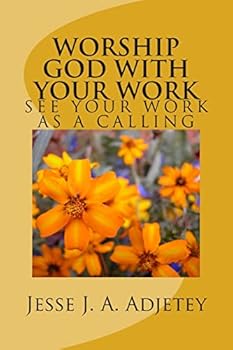 Paperback Worship God With Your Work: See Your Work As A Calling Book