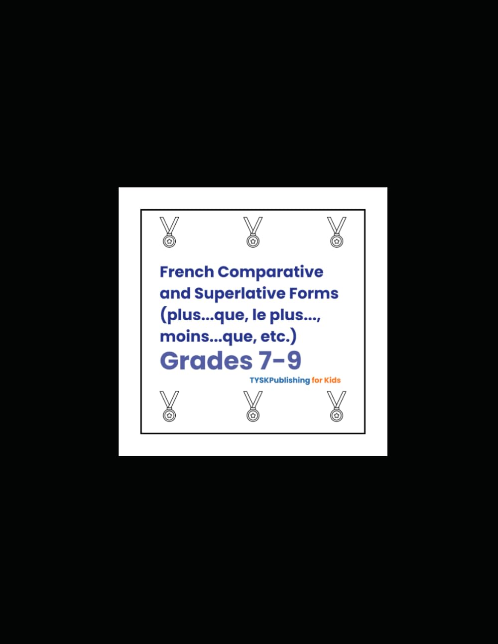 French Comparative and Superlative Forms (plus… que, le plus…, moins… que, etc.) (Grades 7–9)