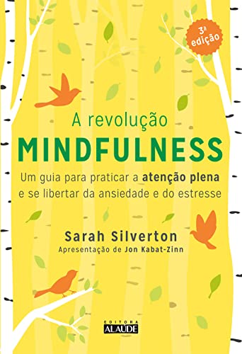 A Revolução Mindfulness: Um Guia Para Praticar a Atenção Plena e ...