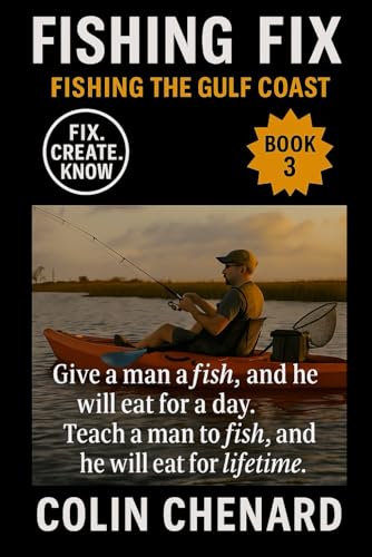 Fishing the Gulf Coast: Your Complete Guide to Catching Redfish, Trout, Flounder & More from Shore, Kayak, or Boat (Fishing Fix)