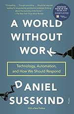 A World Without Work: Technology, Automation, and How We Should Respond