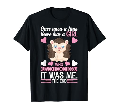 Cute A Girl Who Love Hedgehogs And Porcupine Pet Fans Camiseta