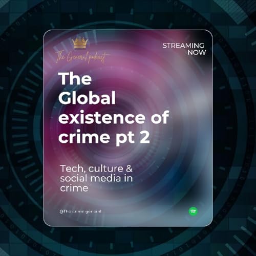 The Global existence of crime pt2 (The Influence of tech, culture and social media on crime).
