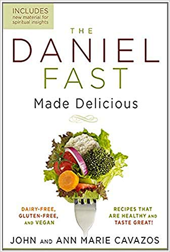 The Daniel Fast Made Delicious: Dairy-Free, Gluten-Free & Vegan Recipes