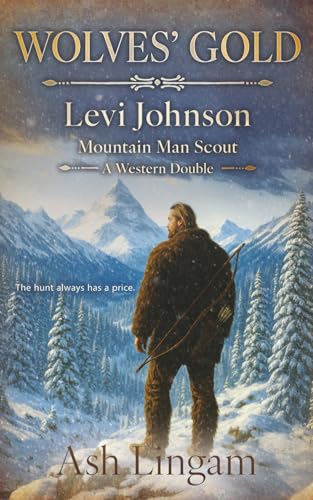 Wolves’ Gold: A Western Double (Levi Johnson Mountain Man Scout)