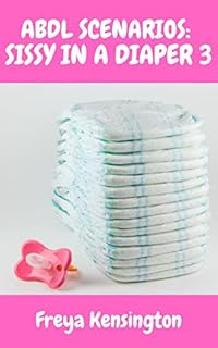 ABDL Scenarios: Sissy in a Diaper 3
