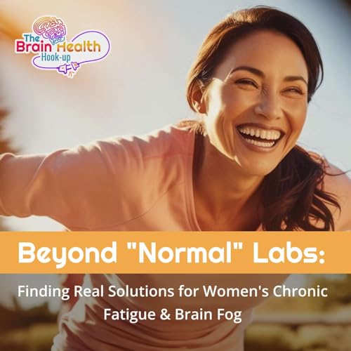 Beyond "Normal" Labs: Finding Real Solutions for Women's Chronic Fatigue & Brain Fog
