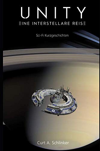 Unity - Eine interstellare Reise: Sci-fi Kurzgeschichten